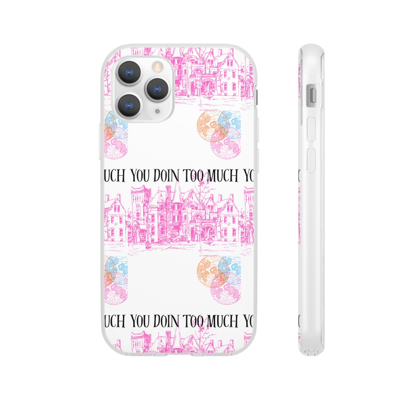 You Doin Too Much | Phone Case