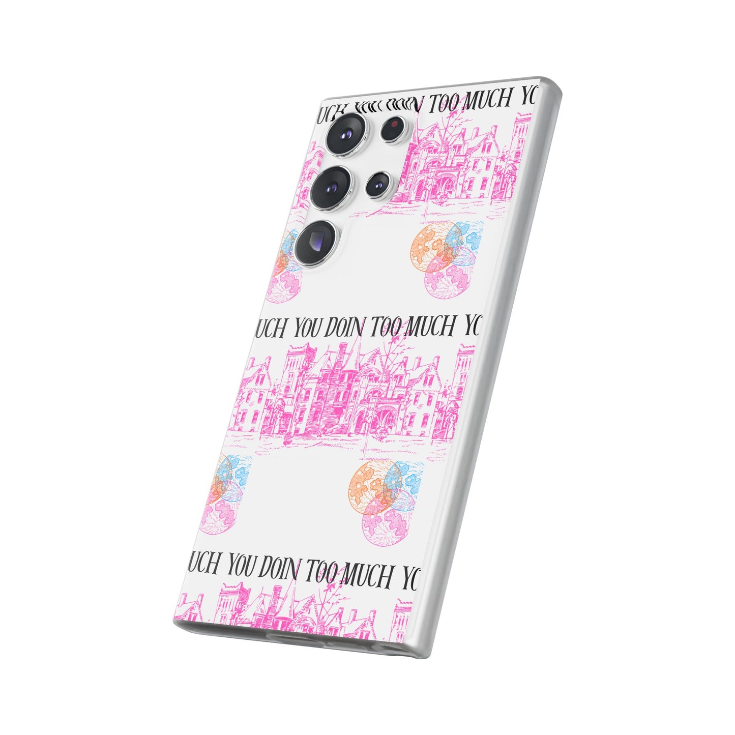 You Doin Too Much | Phone Case