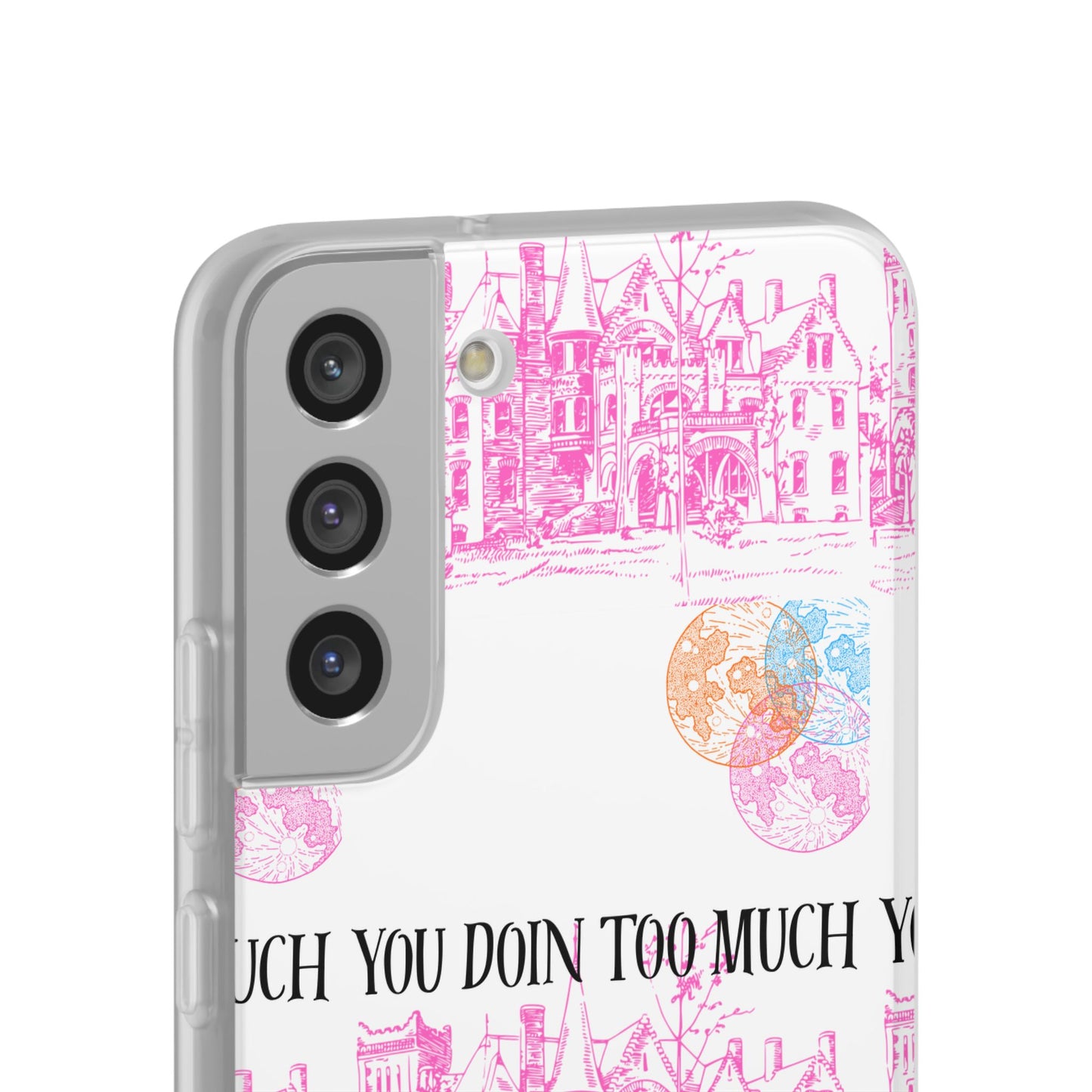 You Doin Too Much | Phone Case