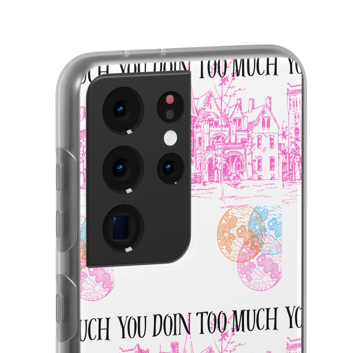You Doin Too Much | Phone Case