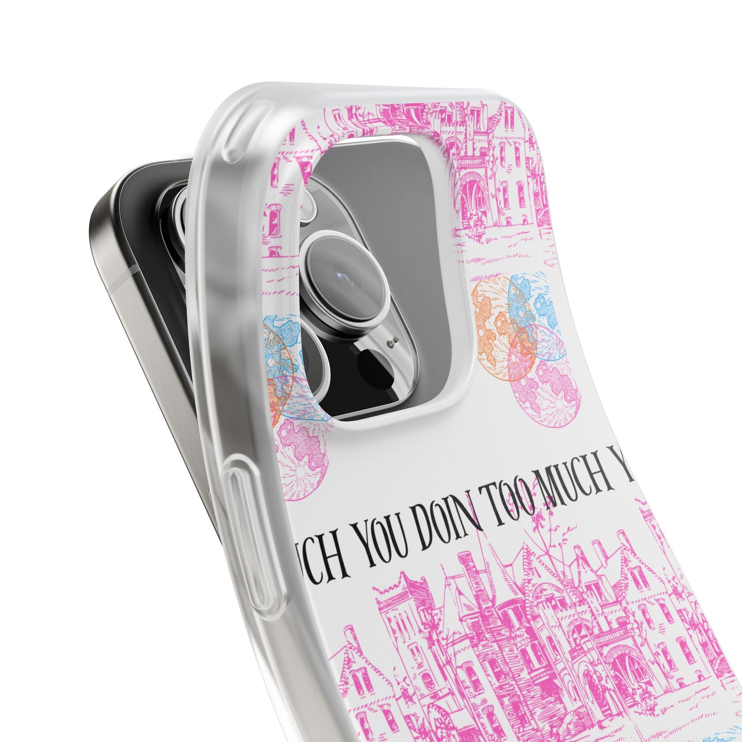 You Doin Too Much | Phone Case