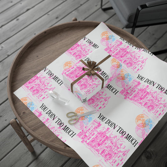 You Doin Too Much | Wrapping Paper
