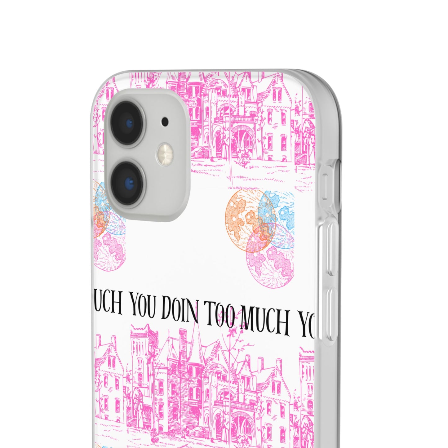 You Doin Too Much | Phone Case
