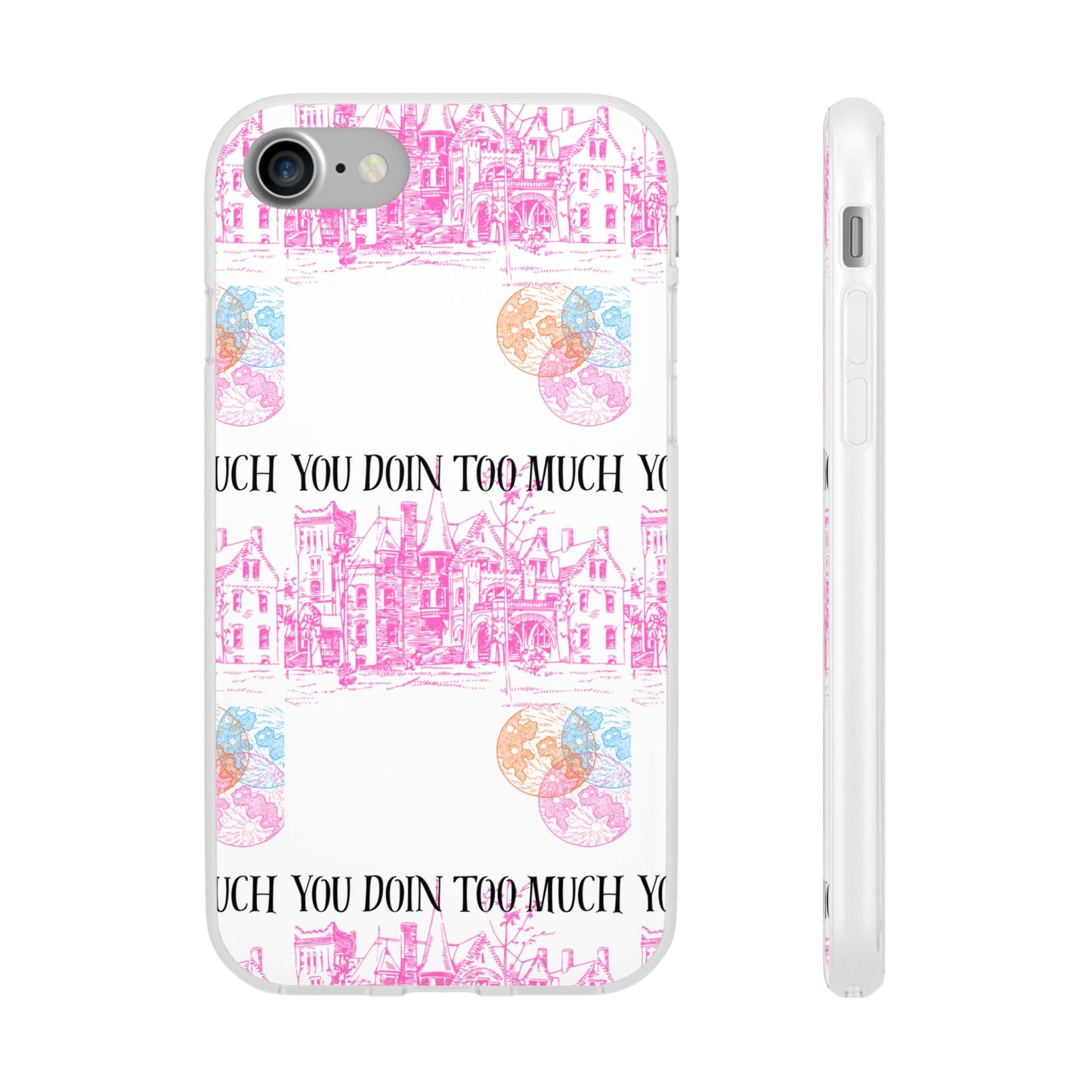 You Doin Too Much | Phone Case