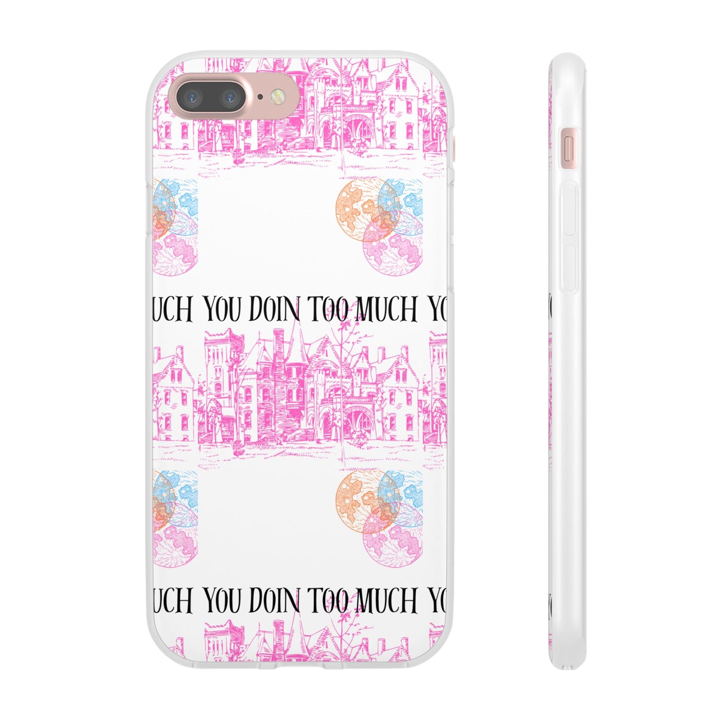 You Doin Too Much | Phone Case