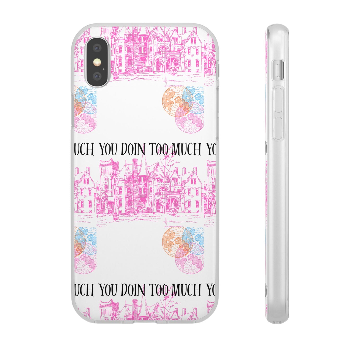 You Doin Too Much | Phone Case