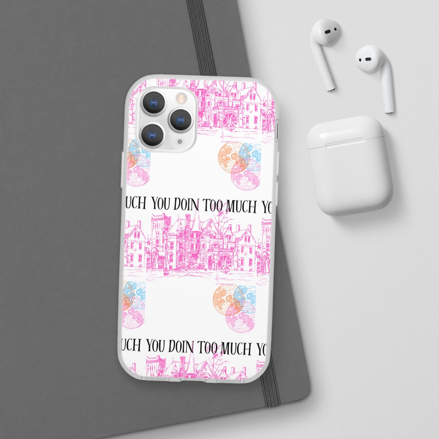 You Doin Too Much | Phone Case