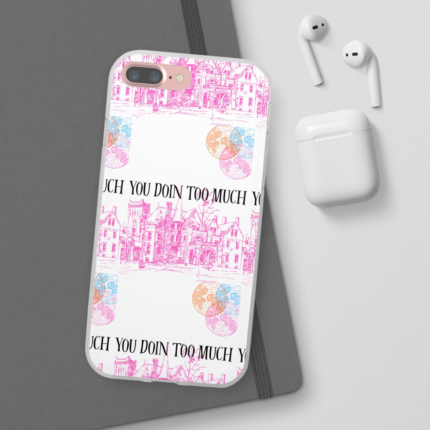You Doin Too Much | Phone Case
