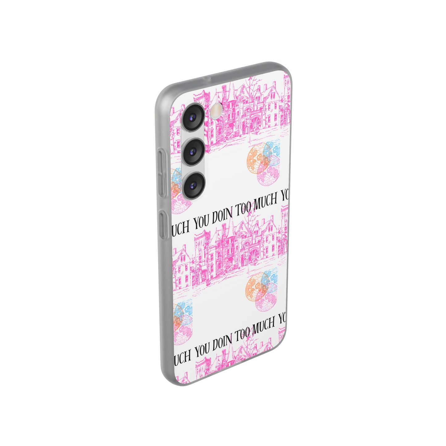 You Doin Too Much | Phone Case