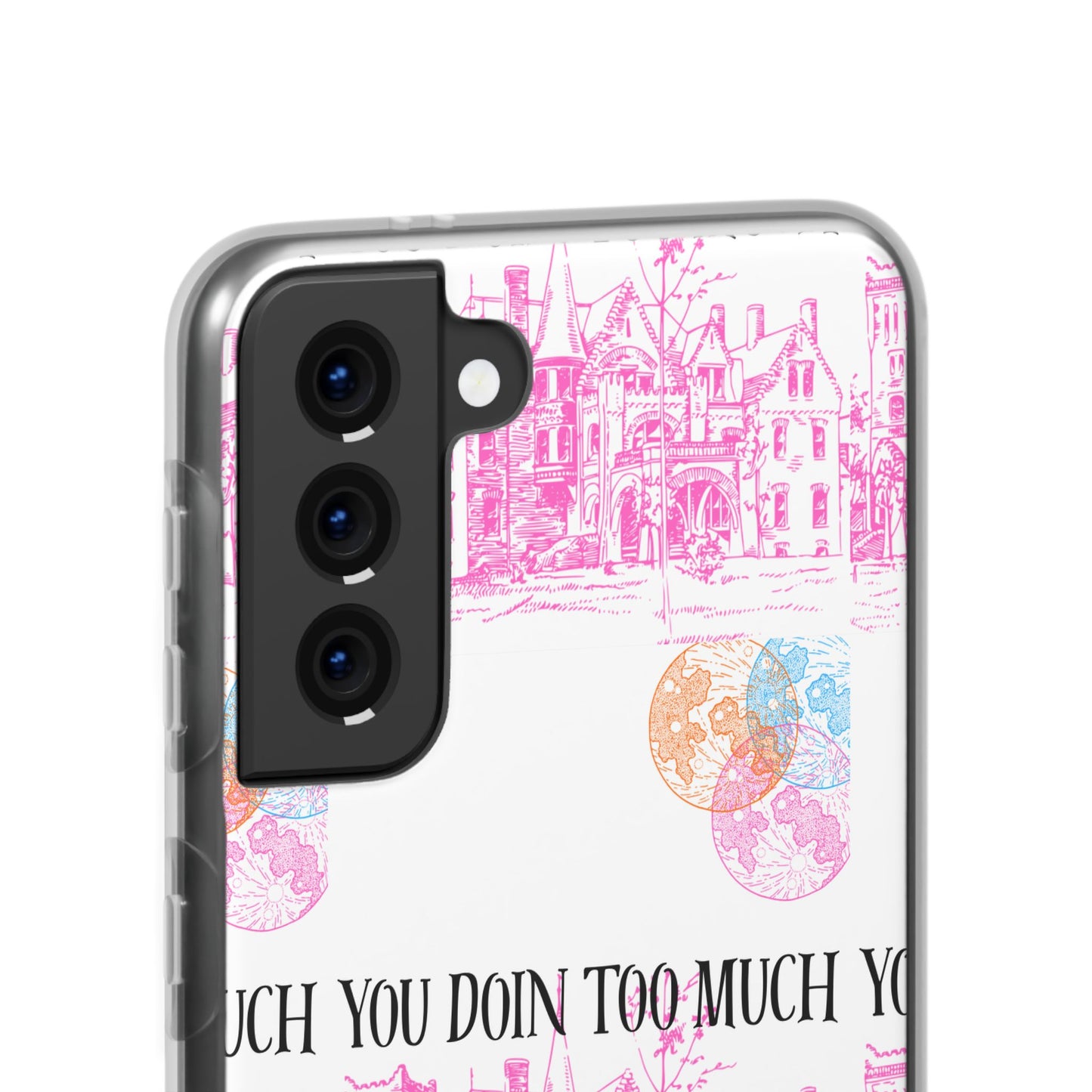 You Doin Too Much | Phone Case
