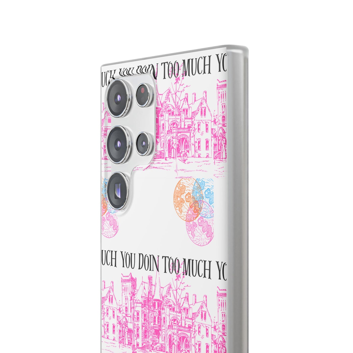 You Doin Too Much | Phone Case