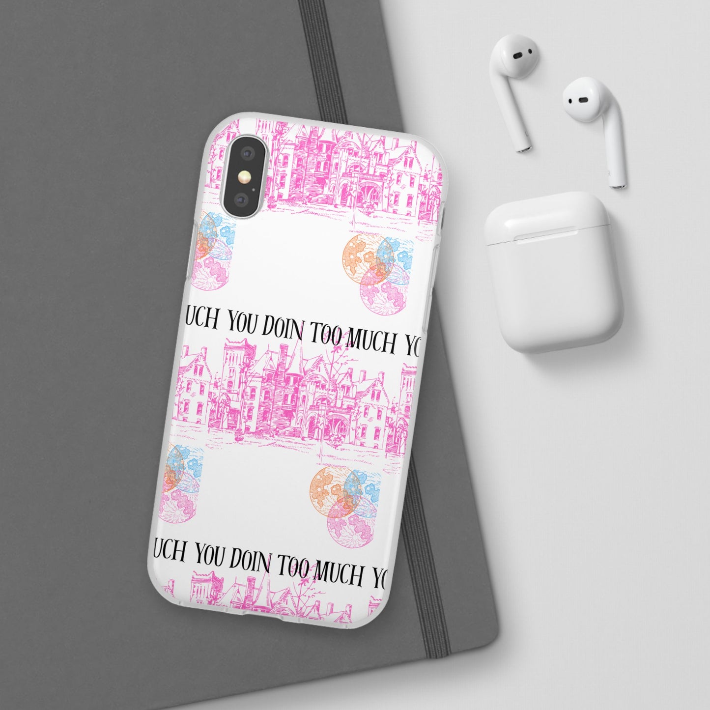 You Doin Too Much | Phone Case