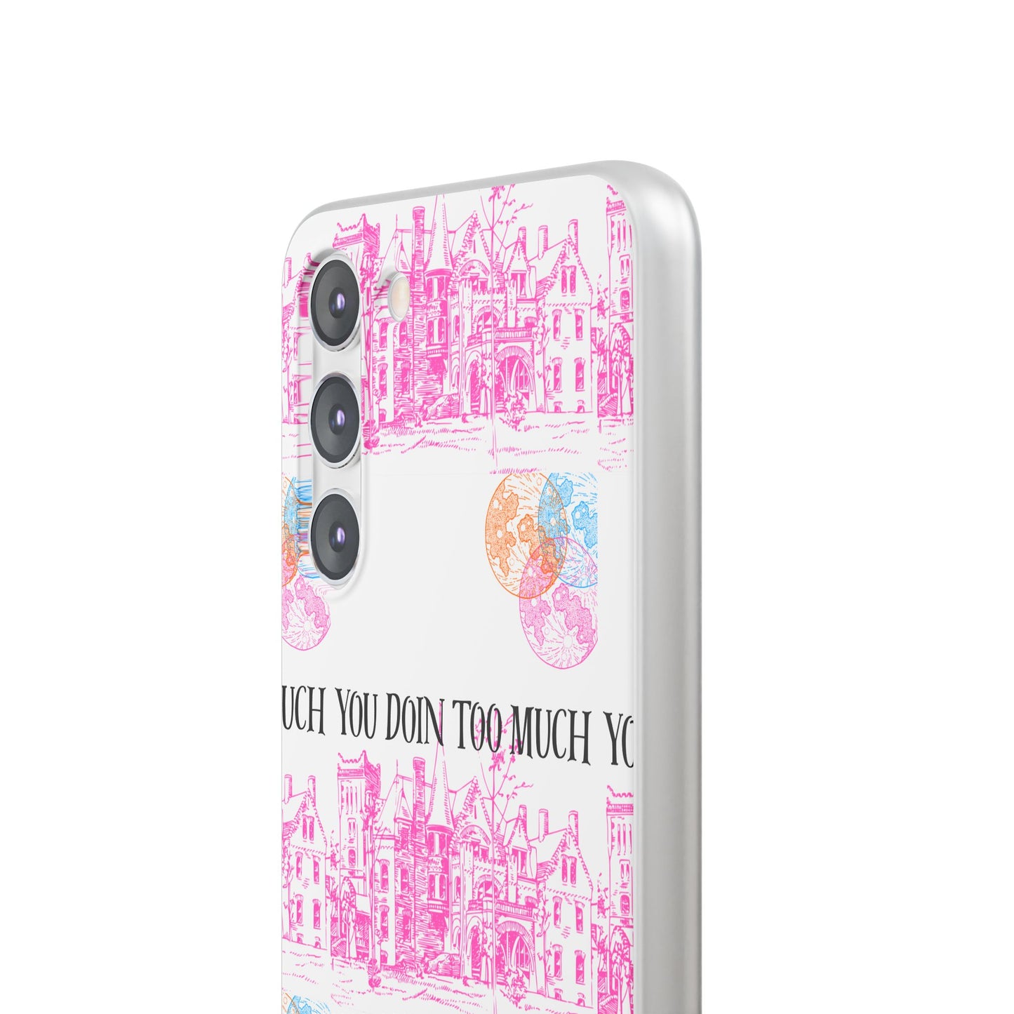 You Doin Too Much | Phone Case