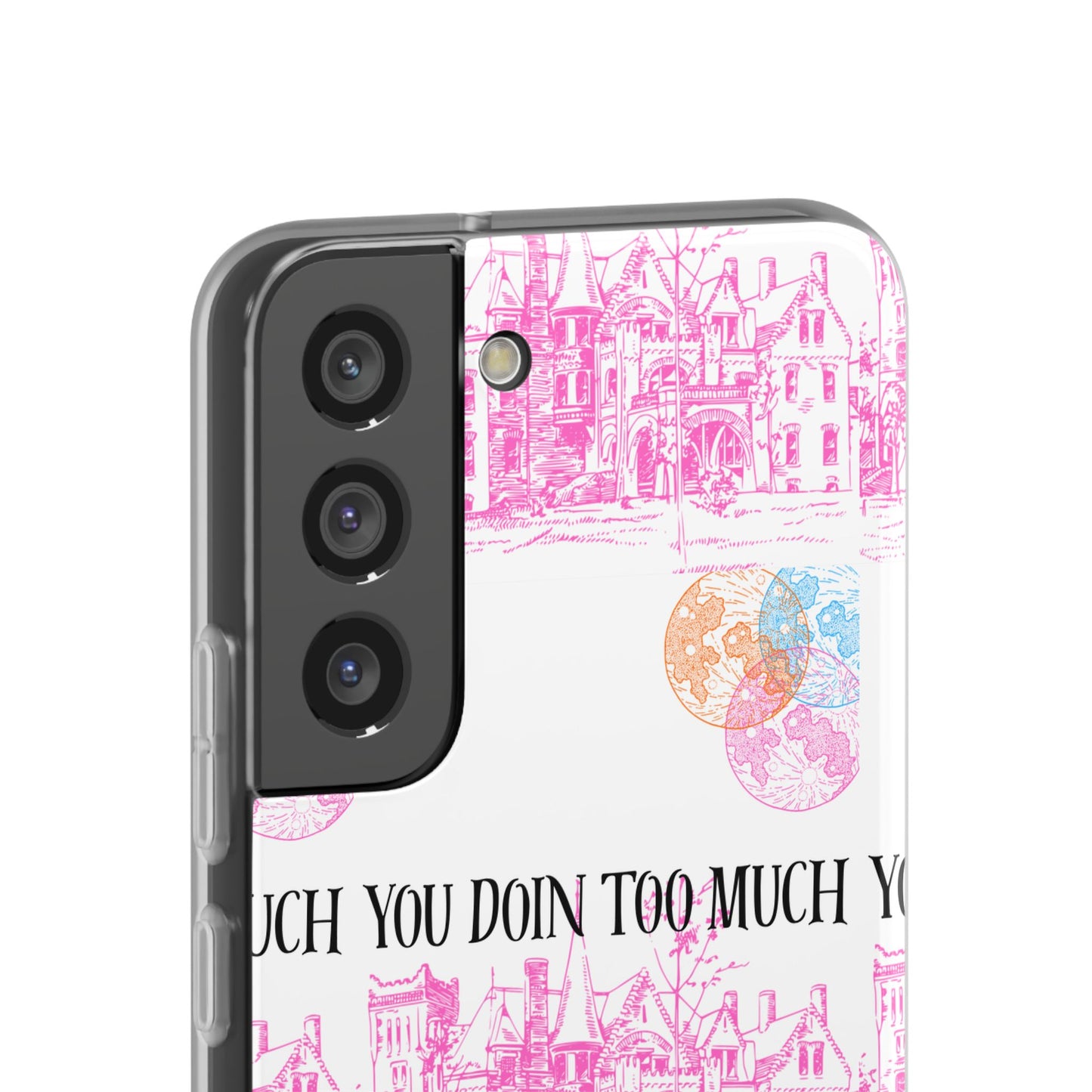 You Doin Too Much | Phone Case