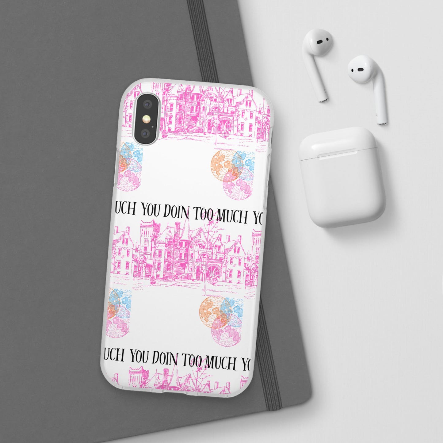 You Doin Too Much | Phone Case