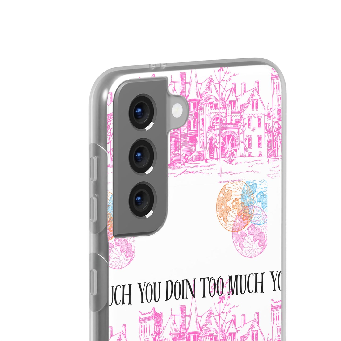 You Doin Too Much | Phone Case