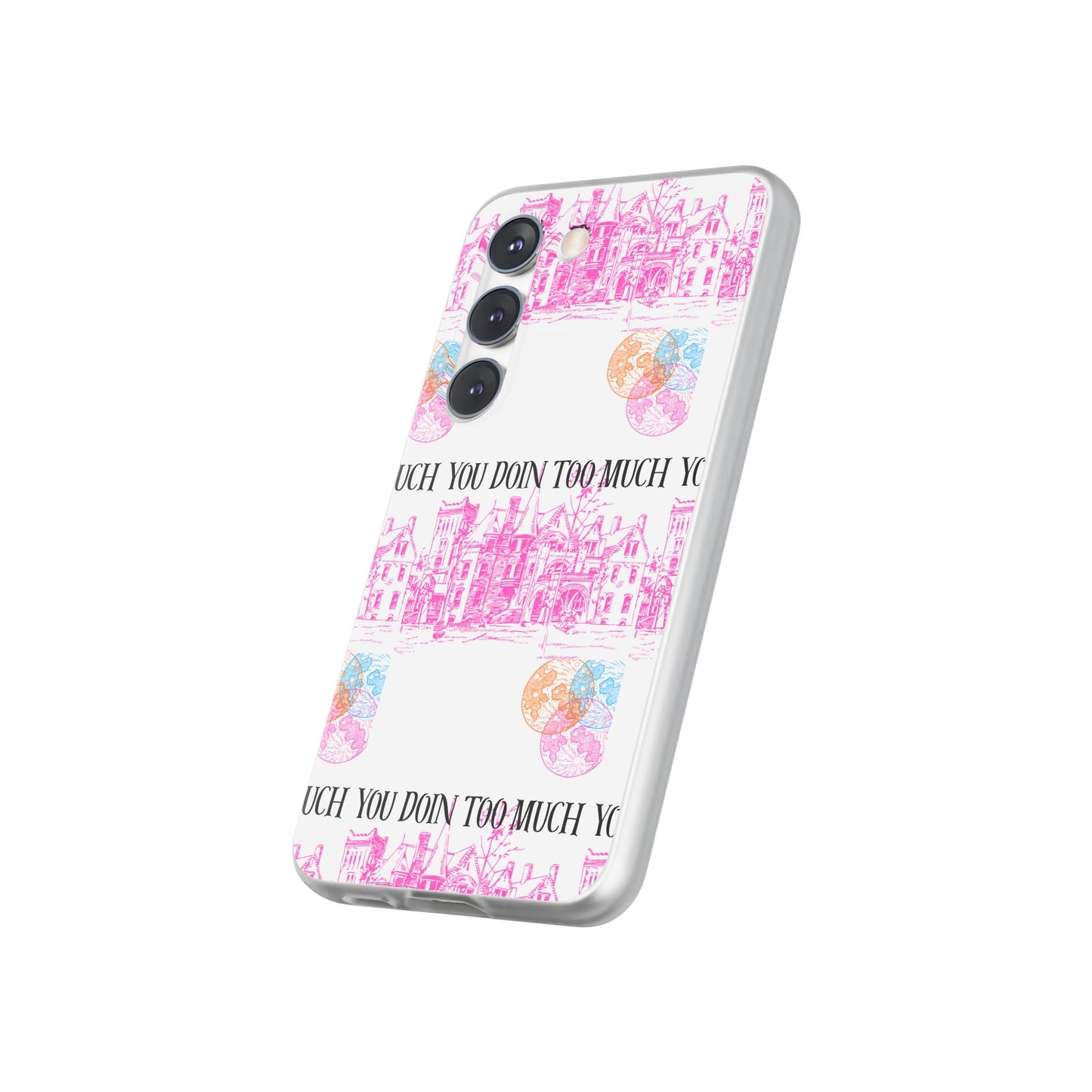 You Doin Too Much | Phone Case