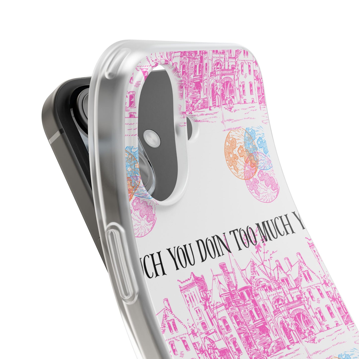 You Doin Too Much | Phone Case