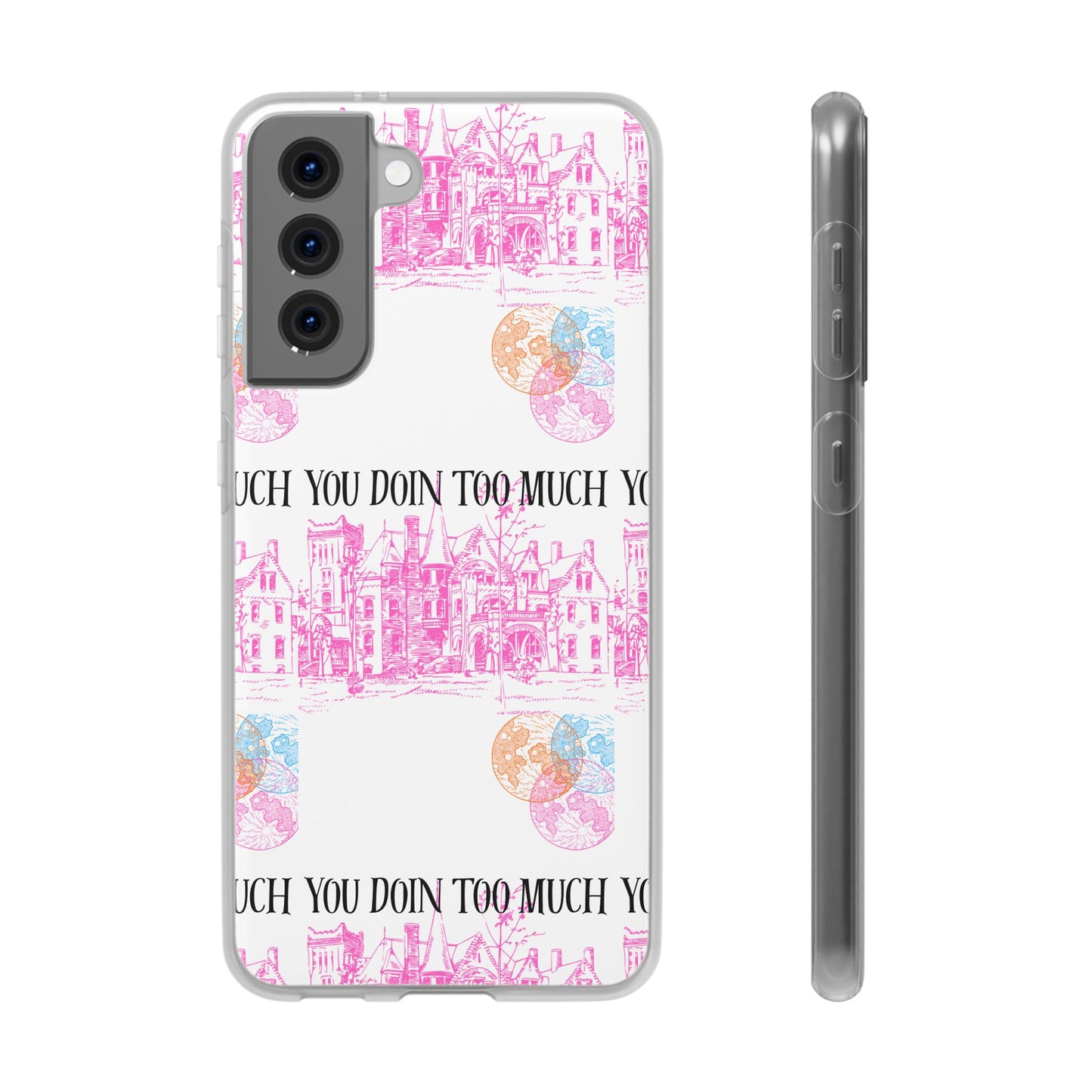 You Doin Too Much | Phone Case