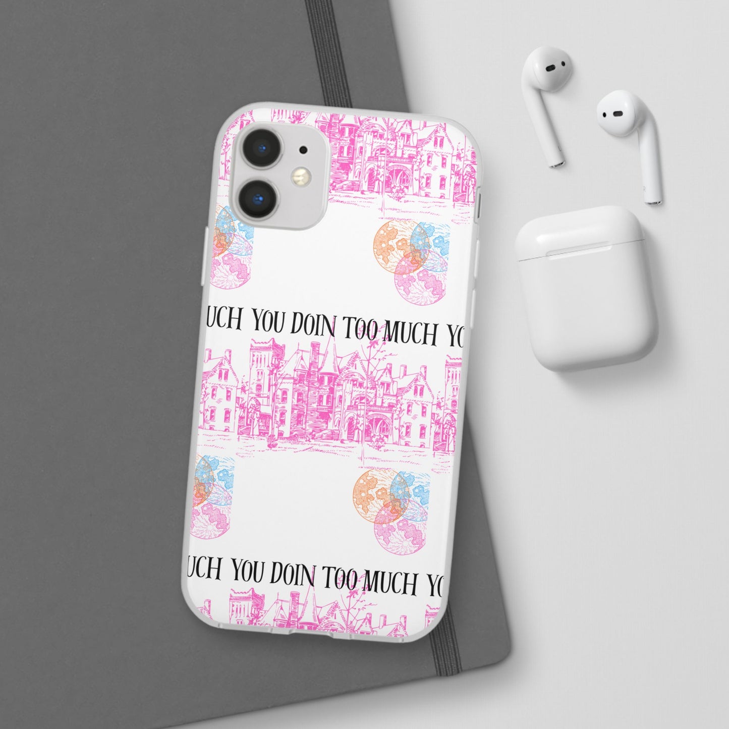 You Doin Too Much | Phone Case
