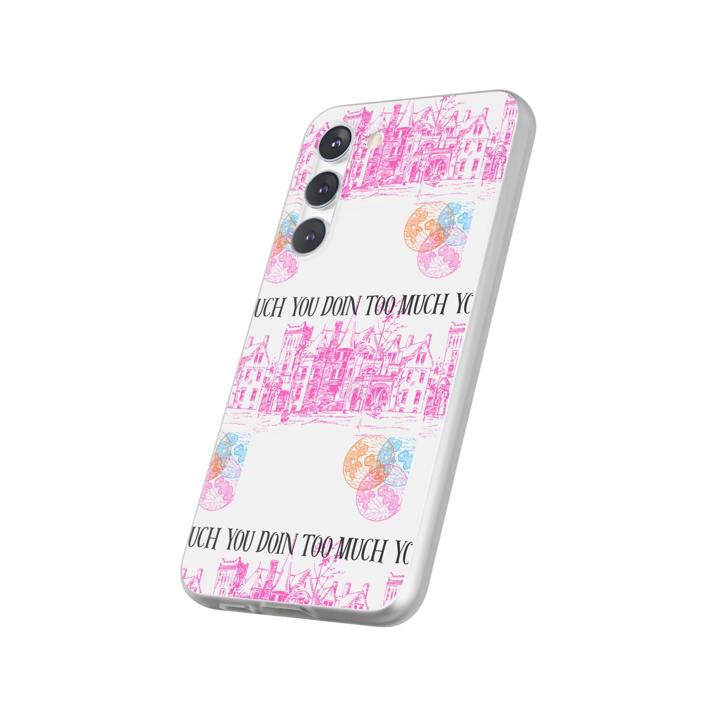 You Doin Too Much | Phone Case