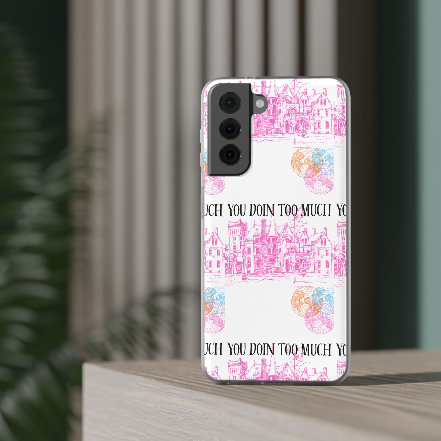You Doin Too Much | Phone Case