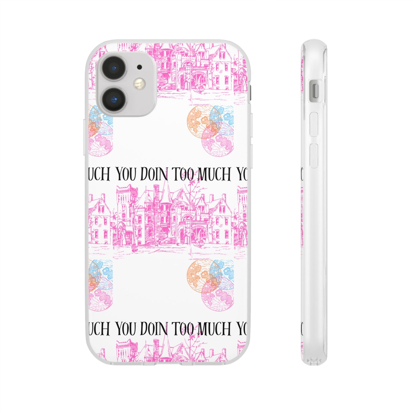 You Doin Too Much | Phone Case