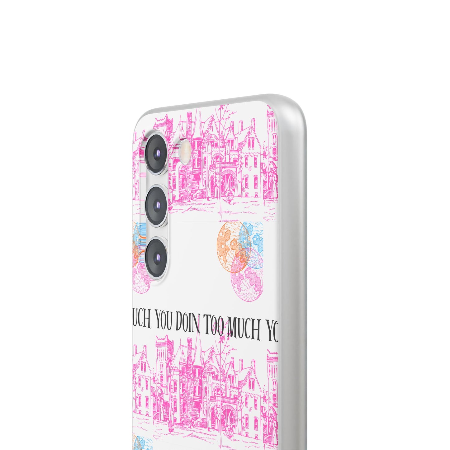 You Doin Too Much | Phone Case